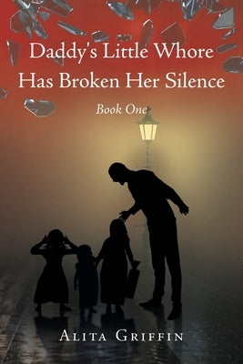 Daddy's Little Whore Has Broken Her Silence: Book One Paperback Newman Springs
