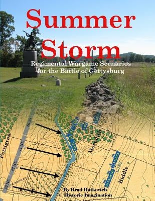 Summer Storm: Regimental Wargame Scenarios For the Battle of Gettysburg Paperback Historic Imagination LLC