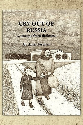 Cry Out of Russia....Escape from Darkness Paperback Trafford Publishing