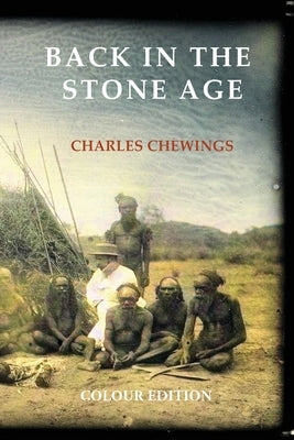 Back in the Stone Age: The Natives of Central Australia Paperback ETT Imprint