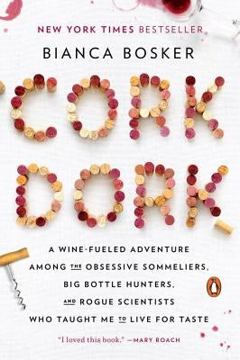 Cork Dork: A Wine-Fueled Adventure Among the Obsessive Sommeliers, Big Bottle Hunters, and Rogue Scientists Who Taught Me to Live Paperback Penguin Books