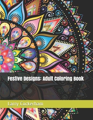 Festive Designs: Adult Coloring Book Paperback Independently Published