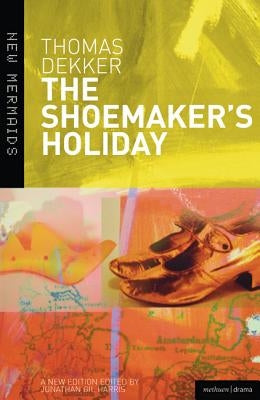 The Shoemaker's Holiday Paperback Bloomsbury Publishing PLC