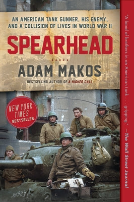 Spearhead: An American Tank Gunner, His Enemy, and a Collision of Lives in World War II Paperback Ballantine Books