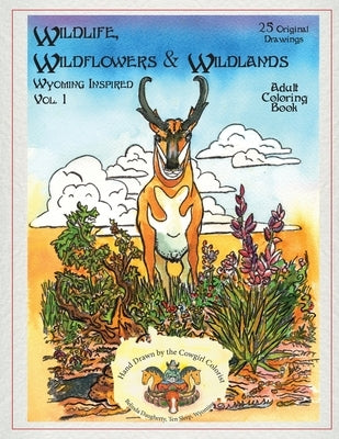 Wildlife, Wildflowers, and Wildlands, Wyoming Inspired: Wyoming Inspired, creative images, both real and imagined. Nature rules these pages. You will Paperback Createspace Independent Publishing Platform