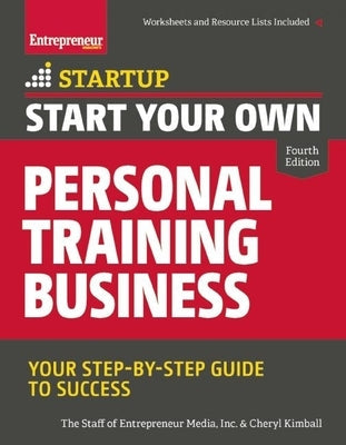 Start Your Own Personal Training Business: Your Step-By-Step Guide to Success Entrepreneur Press