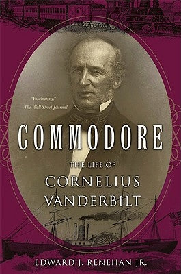 Commodore: The Life of Cornelius Vanderbilt Paperback Basic Books