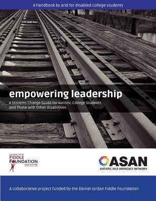 Empowering Leadership: A Systems Change Guide for Autistic College Students and Those with Other Disabilities Paperback Autistic Press