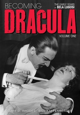Becoming Dracula - The Early Years of Bela Lugosi Vol. 1 Paperback BearManor Media