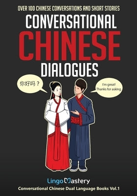 Conversational Chinese Dialogues: Over 100 Chinese Conversations and Short Stories Paperback Lingo Mastery