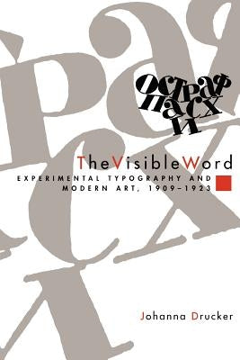 The Visible Word: Experimental Typography and Modern Art, 1909-1923 Paperback University of Chicago Press