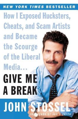 Give Me a Break: How I Exposed Hucksters, Cheats, and Scam Artists and Became the Scourge of the Liberal Media... Harper Perennial