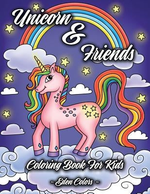 Unicorn & Friends - Coloring Book for Kids: Girls & Boys Aged 4-8. Discover Cute Animals, Adorable Princesses and Fantasy Landscapes. Paperback Independently Published