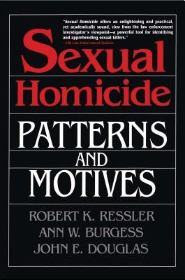 Sexual Homicide: Patterns and Motives- Paperback Free Press