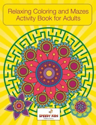 Relaxing Coloring and Mazes Activity Book for Adults Paperback Speedy Kids