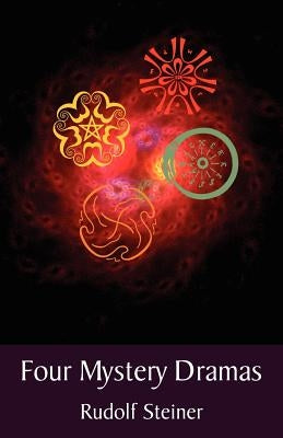 Four Mystery Dramas: The Portal of Initiation - The Soul's Probation - The Guardian of the Threshold - The Souls' Awakening (Cw 14) Paperback Steiner Books