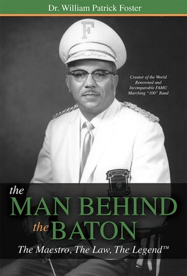 The Man Behind the Baton: The Maestro, the Law, the Legend(tm) Paperback Advantage Media Group