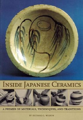 Inside Japanese Ceramics: Primer of Materials, Techniques, and Traditions Paperback Weatherhill