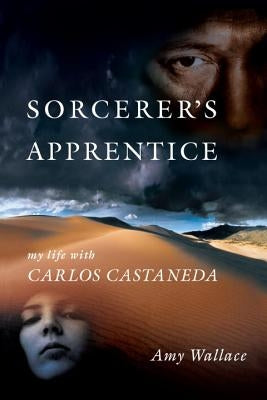 Sorcerer's Apprentice: My Life with Carlos Castaneda Paperback North Atlantic Books
