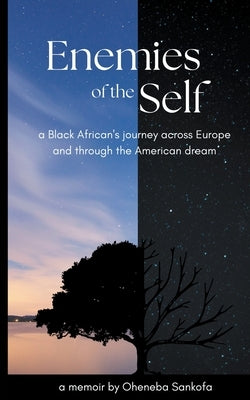 Enemies of the Self: a Black African's journey across Europe and through the American dream Paperback Oheneba Sankofa