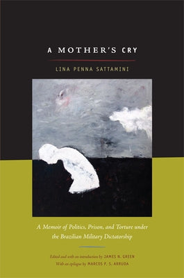 A Mother's Cry: A Memoir of Politics, Prison, and Torture under the Brazilian Military Dictatorship Paperback Duke University Press