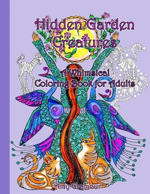 Hidden Garden Creatures: A Whimsical Coloring Book for Adults Paperback Createspace Independent Publishing Platform