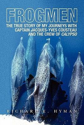 Frogmen: The True Story of My Journeys with Captain Jacques-Yves Cousteau and the Crew of Calypso Paperback Createspace Independent Publishing Platform