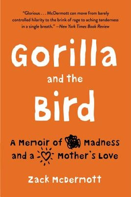 Gorilla and the Bird: A Memoir of Madness and a Mother's Love Paperback Back Bay Books
