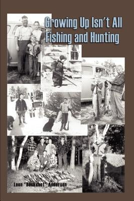 Growing Up Isn't All Fishing and Hunting Paperback 1st Book Library