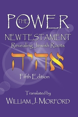 The Power New Testament: Revealing Jewish Roots Bible True Potential