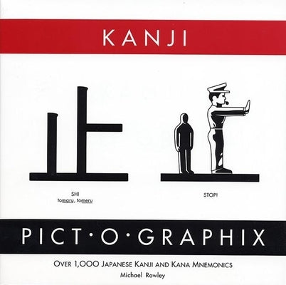 Kanji Pict-O-Graphix: Over 1,000 Japanese Kanji and Kana Mnemonics Stone Bridge Press