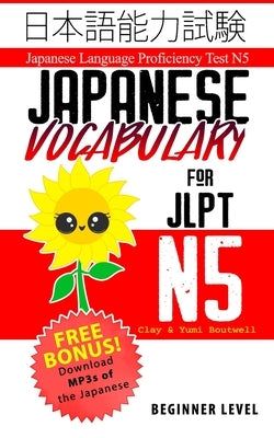 Japanese Vocabulary for JLPT N5: Master the Japanese Language Proficiency Test N5 Paperback Createspace Independent Publishing Platform