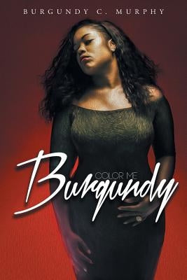 Color Me Burgundy Paperback Page Publishing, Inc.