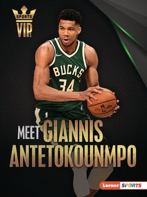 Meet Giannis Antetokounmpo: Milwaukee Bucks Superstar Paperback Lerner Publications (Tm)