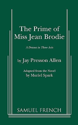 The Prime of Miss Jean Brodie Paperback Samuel French, Inc.