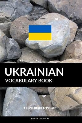 Ukrainian Vocabulary Book: A Topic Based Approach Paperback Createspace Independent Publishing Platform