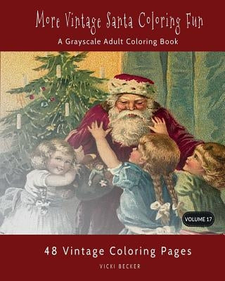 More Vintage Santa Coloring Fun: A Grayscale Adult Coloring Book Paperback Createspace Independent Publishing Platform