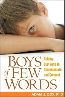 Boys of Few Words: Raising Our Sons to Communicate and Connect Paperback Guilford Publications