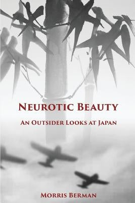Neurotic Beauty: An Outsider Looks at Japan Paperback Water Street Press