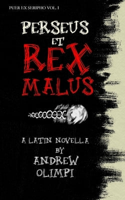 Perseus et Rex Malus: A Latin Novella Paperback Createspace Independent Publishing Platform