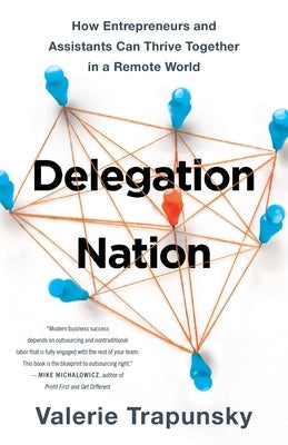 Delegation Nation: How Entrepreneurs and Assistants Can Thrive Together in a Remote World Paperback Chatterboss Press