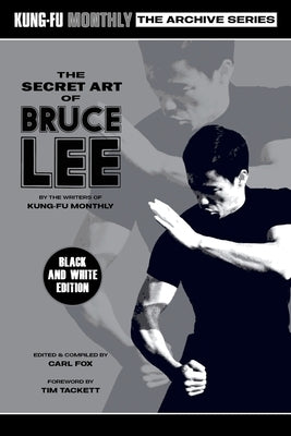 The Secret Art of Bruce Lee (Kung-Fu Monthly Archive Series) 2022 Re-issue (Discontinued) Paperback Pit Wheel Press Limited