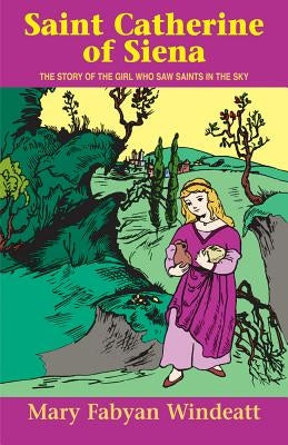Saint Catherine of Siena: The Story of the Girl Who Saw Saints in the Sky Paperback Tan Books