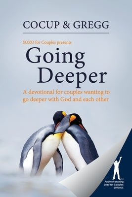 Going Deeper: A devotional for couples wanting to go deeper with God and each other Paperback Independently Published