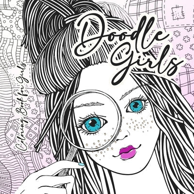 Doodle Girls Coloring Book for Girls: zentangle Coloring Book for girls age 10 up Girls Coloring Book zentangle - Girl Portraits Coloring Book for Tee Paperback Monsoon Publishing LLC Sonja LIDL Info@monsoo
