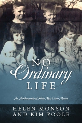 No Ordinary Life: An Autobiography of Helen Mar Carter Monson Paperback Outskirts Press
