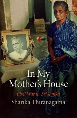 In My Mother's House: Civil War in Sri Lanka Paperback University of Pennsylvania Press