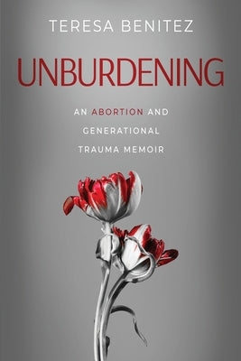 Unburdening: An Abortion and Generational Trauma Memoir Paperback MindStir Media