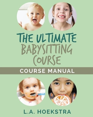 The Ulitmate Babysitting Course Manual Paperback Createspace Independent Publishing Platform