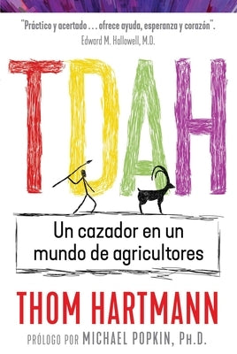 Tdah: Un Cazador En Un Mundo de Agricultores by Hartmann, Thom